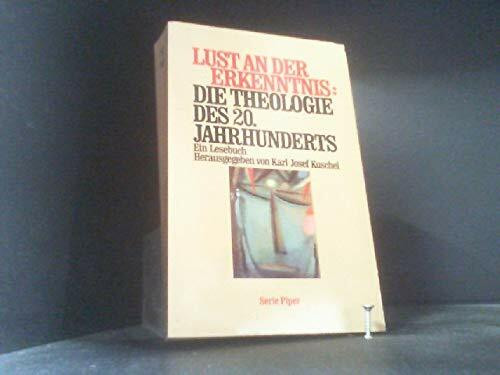 Lust an der Erkenntnis: Die Theologie des 20. Jahrhunderts: Ein Lesebuch (Piper Taschenbuch)