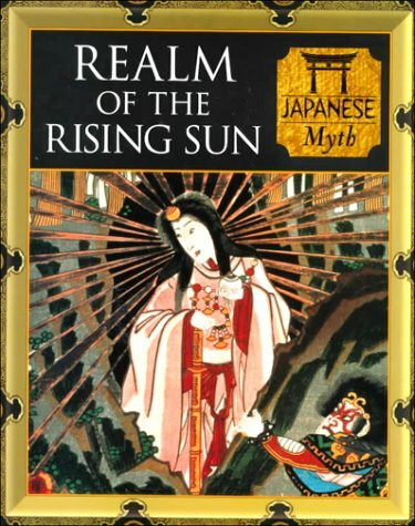 Realm of the Rising Sun: Japanese Myth (World Cultures)