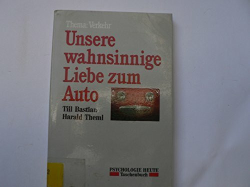 Unsere wahnsinnige Liebe zum Auto: Thema: Verkehr (Beltz /Quadriga-Taschenbuch)