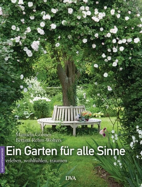 Ein Garten für alle Sinne: erleben, wohlfühlen, träumen