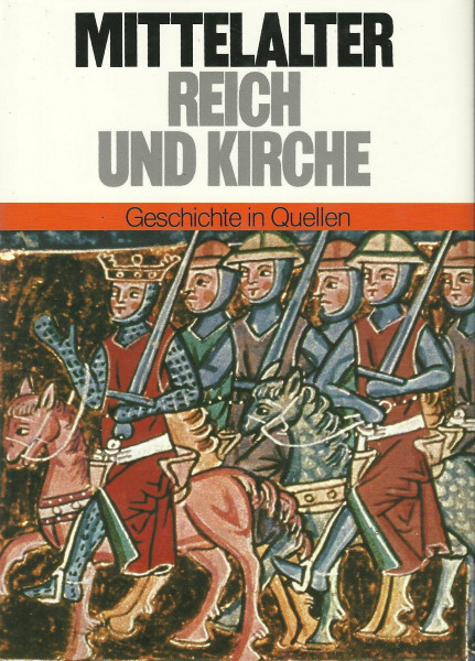 Geschichte in Quellen / Mittelalter: Reich und Kirche