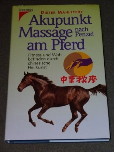 Akupunkt-Massage nach Penzel am Pferd: Fitness und Wohlbefinden durch chinesische Heilkunst