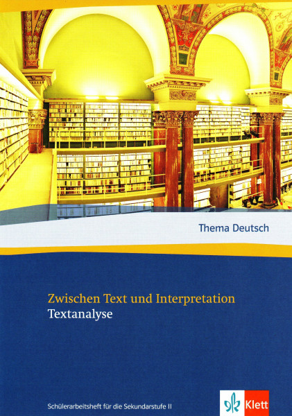 Zwischen Text und Interpretation. Textanalyse (Thema Deutsch. Schülerarbeitshefte für die Sekundarstufe II)