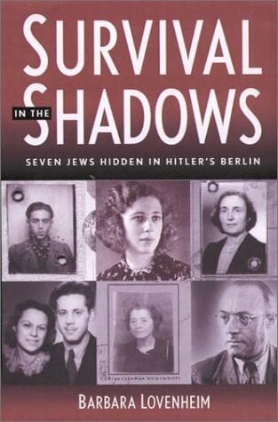 Survival in the Shadows: Seven Jews Hidden in Hitler's Berlin Survival in the Shadows: Seven Jews Hidden in Hitler's Berlin