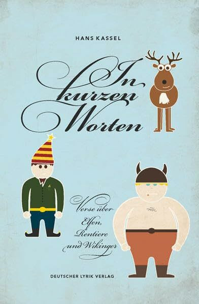 In kurzen Worten: Verse über Elfen, Rentiere und Wikinger (deutscher lyrik verlag)