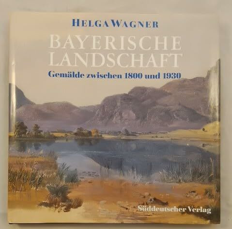 Bayerische Landschaft. Gemälde zwischen 1800 und 1930