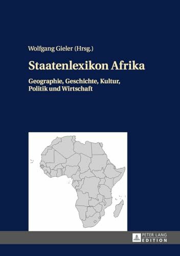Staatenlexikon Afrika: Geographie, Geschichte, Kultur, Politik und Wirtschaft. 2., aktualisierte und erweiterte Auflage