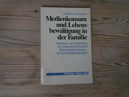 Medienkonsum und Lebensbewältigung in der Familie. Methode und Ergebnisse der strukturanalytischen Rezeptionsforschung - mit fünf Falldarstellungen