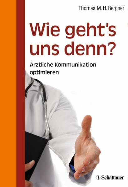 Wie geht's uns denn?: Ärztliche Kommunikation optimieren: Ärztliche Kommunikation optimieren. Mit 37 Übungen und STEPS