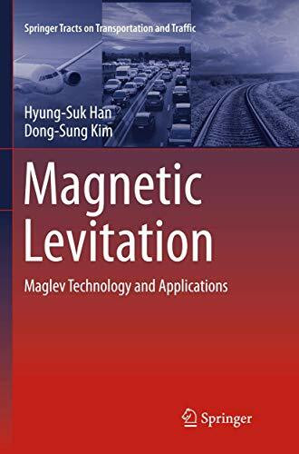 Magnetic Levitation: Maglev Technology and Applications (Springer Tracts on Transportation and Traffic, Band 13)