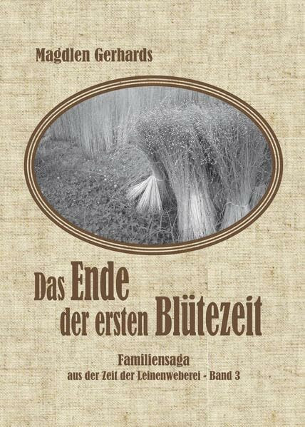 Das Ende der ersten Blütezeit: Familiensaga aus der Zeit der Leinenweberei - Band 3