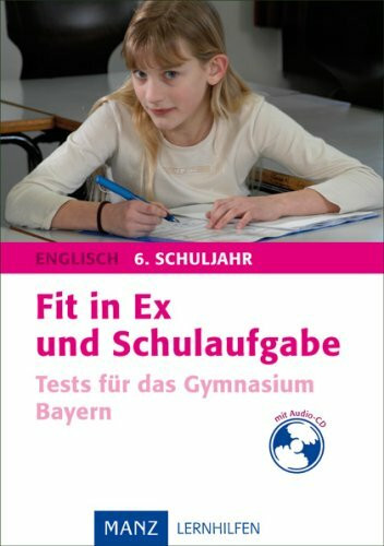 Fit in Ex und Schulaufgabe Englisch 6. Schuljahr: Tests für das Gymnasium Bayern