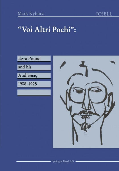 "Voi Altri Pochi": Ezra Pound and his Audience, 1908 - 1925 (International Cooper Series in English Language and Literature)