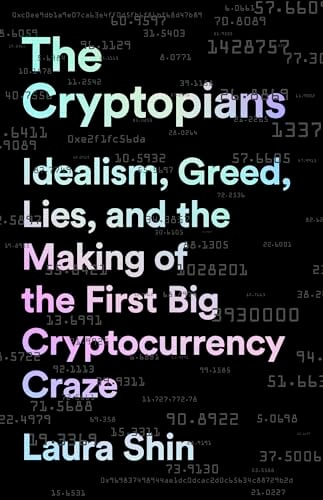 The Cryptopians: Idealism, Greed, Lies, and the Making of the First Big Cryptocurrency Craze The Cryptopians: Idealism, Greed, Lies, and the Making of the First Big Cryptocurrency Craze