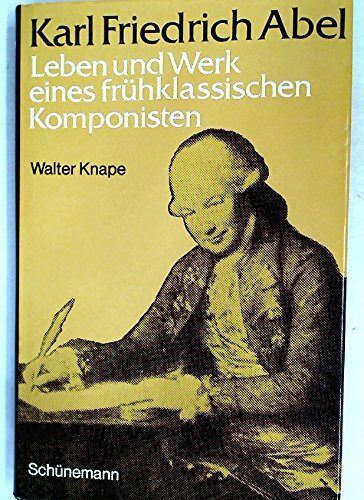 Karl Friedrich Abel. Leben und Werk eines frühklassischen Komponisten