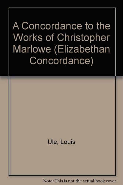 A Concordance to the Works of Christopher Marlowe (Elizabethan Concordance S.)
