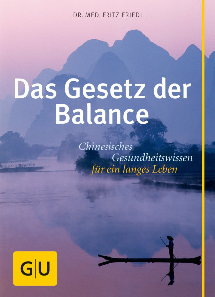 Das Gesetz der Balance: Chinesisches Gesundheitswissen für ein langes Leben