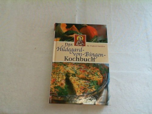 Das Hildegard-von-Bingen-Kochbuch.