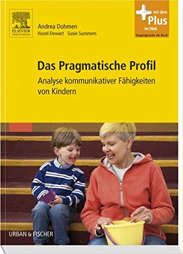 Das Pragmatische Profil: Analyse kommunikativer Fähigkeiten von Kindern - mit Zugang zum Elsevier-Portal: Analyse kommunikativer Fähigkeiten von Kindern. Mit dem Plus im Web