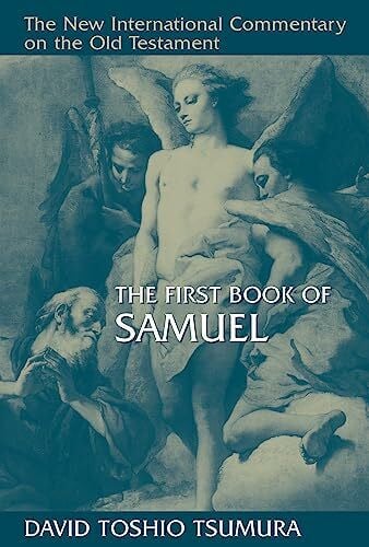 The First Book of Samuel (NEW INTERNATIONAL COMMENTARY ON THE OLD TESTAMENT)