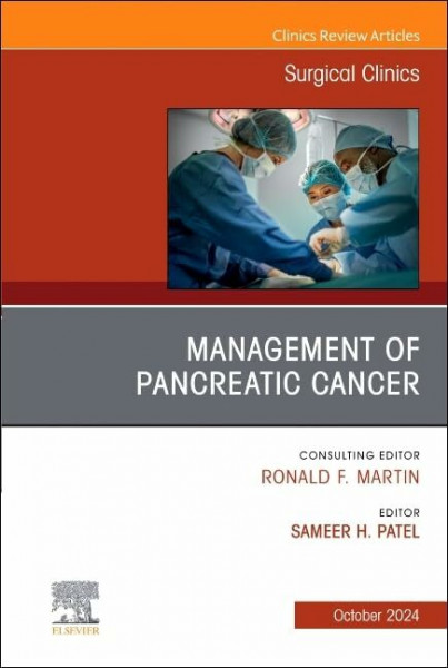 Management of Pancreatic Cancer, An Issue of Surgical Clinics (Volume 104-5) (The Clinics: Surgery, Volume 104-5)