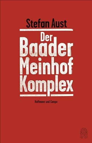 Der Baader-Meinhof-Komplex: Erweiterte Neuausgabe | Das Standardwerk