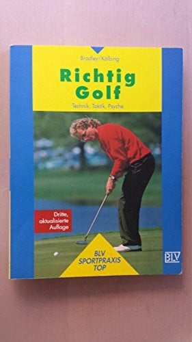 Richtig Golf. Technik, Taktik, Psyche