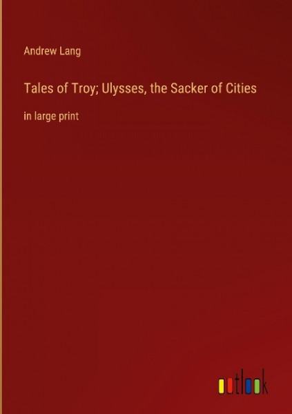 Tales of Troy; Ulysses, the Sacker of Cities