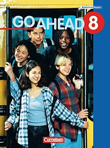 Go Ahead - Sechsstufige Realschule in Bayern / 8. Jahrgangsstufe - Schülerbuch