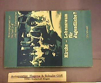 Kirche, Lebensraum für Jugendliche? Beiträge zum Spannungsfeld Jugend - Religion - Kirche