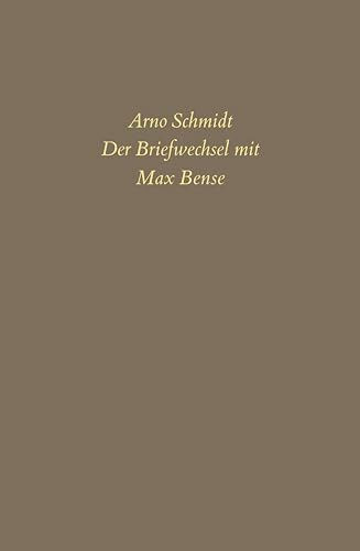 Bargfelder Ausgabe. Briefe von und an Arno Schmidt: Band 6: Der Briefwechsel mit Max Bense