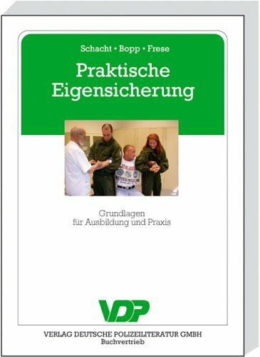 Praktische Eigensicherung: Grundlagen für Ausbildung und Praxis