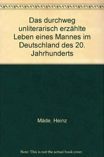 Das durchweg unliterarisch erzählte Leben eines Mannes im Deutschland des 20. Jahrhunderts