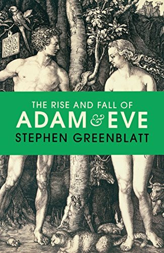 The Rise and Fall of Adam and Eve: Stephen Greenblatt