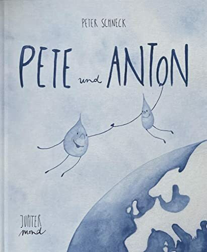 Pete und Anton: Zwei Wassertröpfchen erkunden die Welt