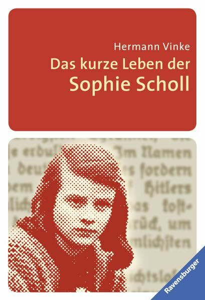 Das kurze Leben der Sophie Scholl: Ausgezeichnet mit dem Deutschen Jugendbuchpreis 1980 und dem Jugendbuchpreis Buxtehuder Bulle 1980 (Ravensburger Taschenbücher)