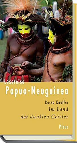 Lesereise Papua-Neuguinea (Picus Lesereisen): Im Land der dunklen Geister