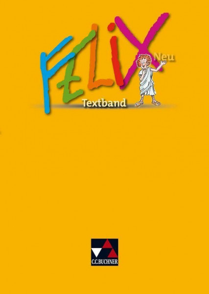 Felix neu - Unterrichtswerk für Latein / Felix Textband Ausgabe ab 2008