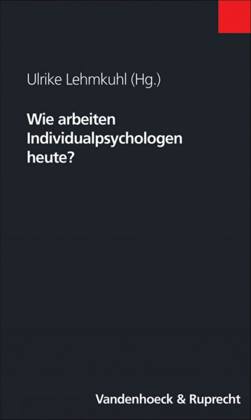 Wie arbeiten Individualpsychologen heute? (Beiträge zur Individualpsychologie, Band 29)