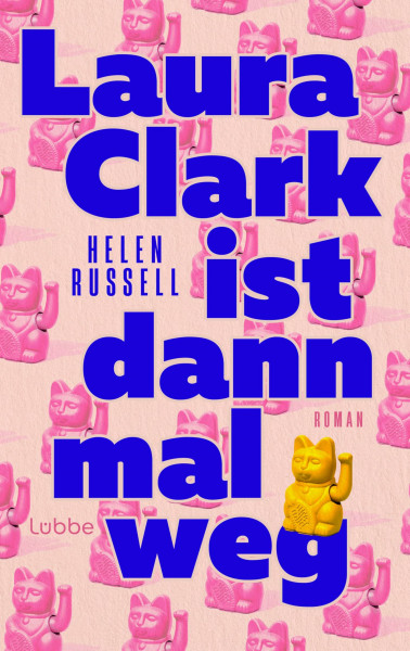 Laura Clark ist dann mal weg: Roman. Ein einfühlsamer Roman über Familie, Freundschaft und Selbstfindung - voller Wärme, Tiefe und Humor