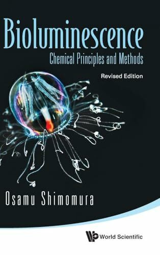 BIOLUMINESCENCE (REVISED ED): Chemical Principles and Methods