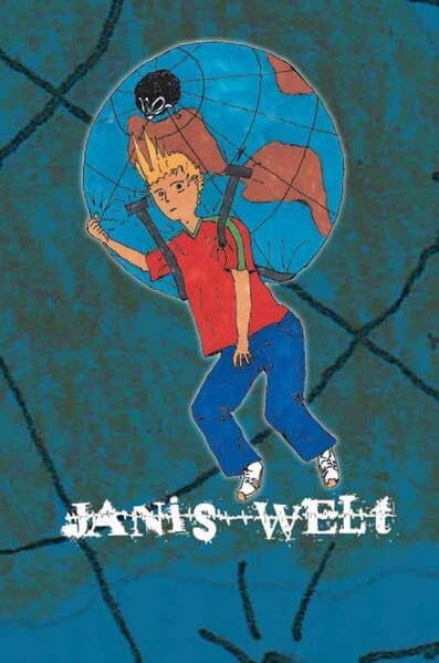 Janis Welt: Handbuch (nicht nur) für Kinder und Jugendliche, deren Eltern alkoholkrank sind