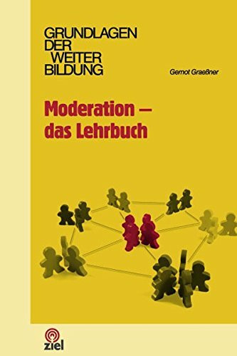 Moderation - das Lehrbuch (Grundlagen der Weiterbildung)