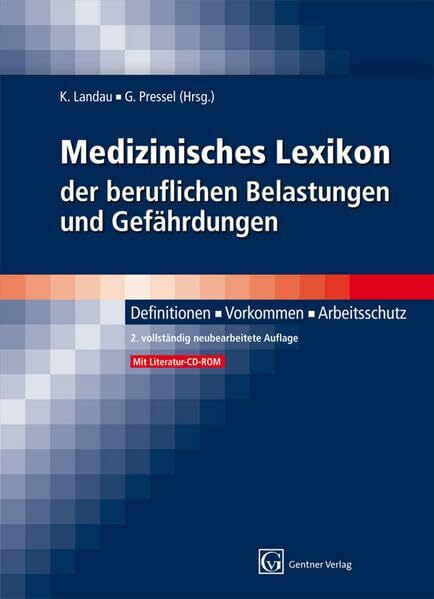 Medizinisches Lexikon der beruflichen Belastungen und Gefährdungen: Definitionen, Vorkommen, Arbeitsschutz