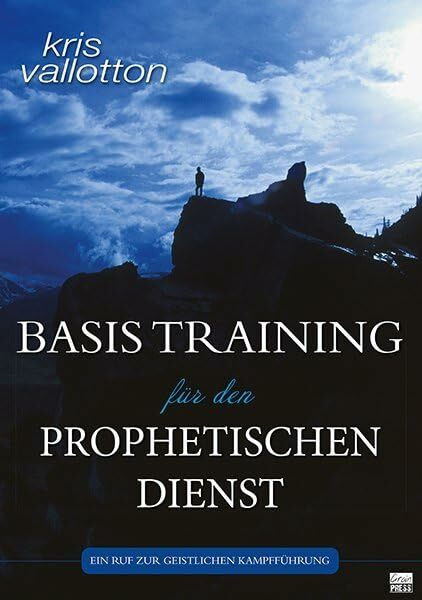 Basistraining für den prophetischen Dienst: Ein Ruf in die geistliche Kampfführung