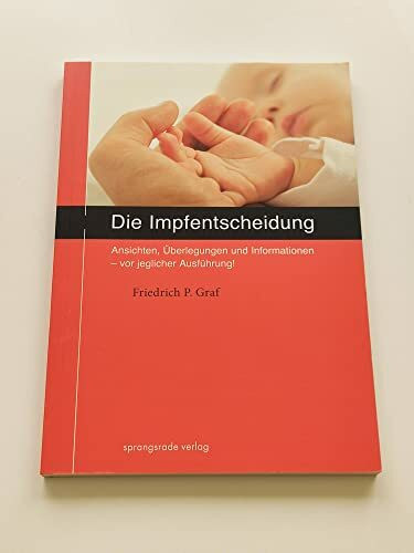 Die Impfentscheidung: Ansichten, Überlegungen und Informationen - vor jeglicher Ausführung!