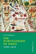 Die Portugiesen in Asien: 1498-1620