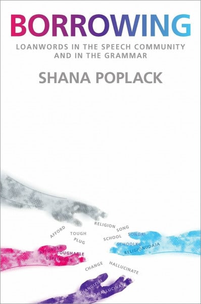 BORROWING P: Loanwords in the Speech Community and in the Grammar