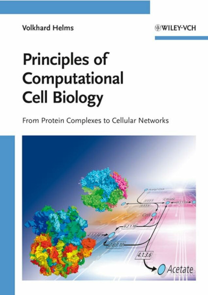 Principles of Computational Cell Biology: From Protein Complexes to Cellular Networks