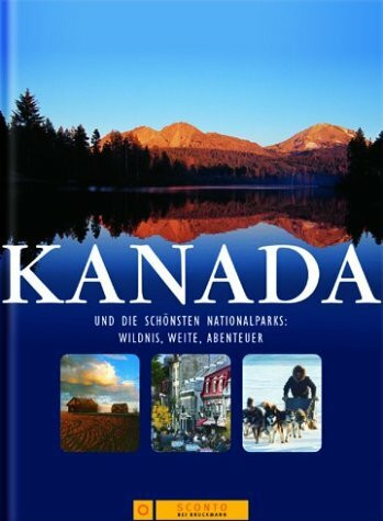 Kanada: Und die schönsten Nationalparks: Wildnis, Weite, Abenteuer (Sconto bei Bruckmann)